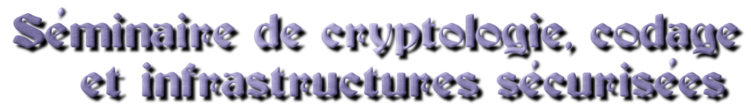Seminaire de cryptologie, codage 
            et infrastructures securisees